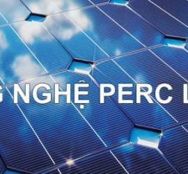 Công nghệ PERC trong hệ thống điện năng lượng mặt trời là gì?