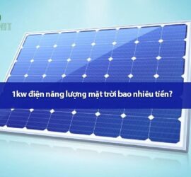 1kw điện năng lượng mặt trời bao nhiêu tiền?