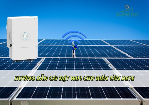 Hướng dẫn cài đặt Wifi cho Inverter Deye qua App SolarMAN