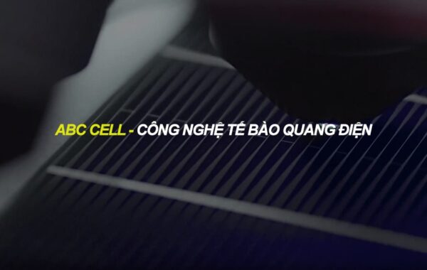 ABC cell – Công nghệ tế bào quang điện sản xuất pin mặt trời