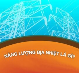 Năng lượng địa nhiệt là gì, nguồn gốc hình thành và ưu nhược điểm