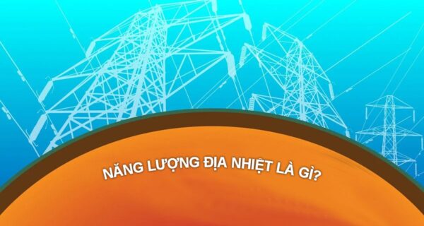 Năng lượng địa nhiệt là gì, nguồn gốc hình thành và ưu nhược điểm