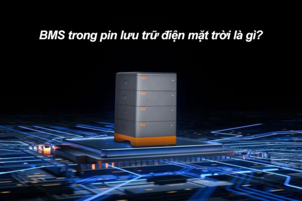 Hệ thống quản lý pin (BMS) trong pin lithium lưu trữ điện mặt trời