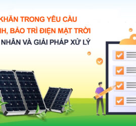 Khó khăn trong yêu cầu bảo hành, bảo trì điện mặt trời: Nguyên nhân và giải pháp xử lý